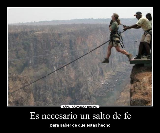 Es necesario un salto de fe Desmotivaciones Es necesario un salto de fe Desmotivaciones